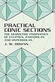 Practical Conic Sections: The Geometric Properties of Ellipses, Parabolas and Hyperbolas (2003)