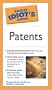 The Pocket Idiot's Guide to Patents