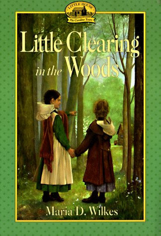 Little Clearing in the Woods: Little House, The Caroline Years