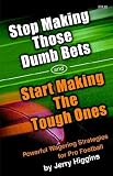 Stop Making Those Dumb Bets and Start Making the Tough Ones
