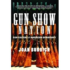 Gun Show Nation: Gun Culture and American Democracy