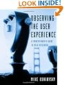 Observing the User Experience: A Practitioner's Guide to User Research (Interactive Technologies)