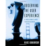 Observing the User Experience: A Practitioner's Guide to User Research