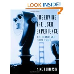 Observing the User Experience: A Practitioner's Guide to User Research (Interactive Technologies)