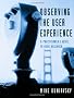 Observing the User Experience: A Practitioner's Guide to User Research (Interactive Technologies)