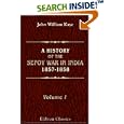A History of the Sepoy War in India, 1857-1858: Volume 1 by  John William Kaye