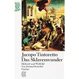 Jacopo Tintoretto<br /> Das Sklavenwunder: Bildwelt und Weltbildvon "Roland Krischel"