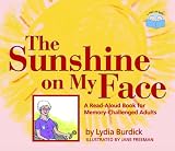 The Sunshine on My Face: A Read-Aloud Book for Memory-Challenged Adults
