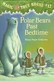 Magic Tree House #12: Polar Bears Past Bedtime