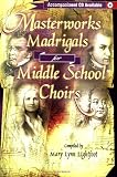 Masterworks and Madrigals for Middle School Choirs