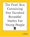 The Pearl Box Containing One Hundred Beautiful Stories For Young People