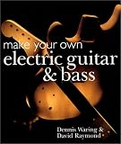Make Your Own Electric Guitar & Bass
