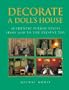 Decorate a Doll's House: Authentic Period Styles from 1630 to the Present Day