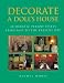 Book Decorate a Doll's House: Authentic Period Styles from 1630 to the Present Day