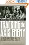 Tracking the Axis Enemy: The Triumph of Anglo-American Naval Intelligence