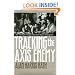 Tracking the Axis Enemy: The Triumph of Anglo-American Naval Intelligence