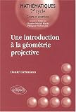 Une introduction à la géométrie projective