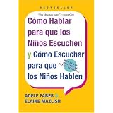 C�mo Hablar para que los Ni�os Escuchen y C�mo Escuchar para que los Ni�os Hablen  (Spanish and English Edition) ~ Adele Faber