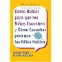 C�mo Hablar para que los Ni�os Escuchen y C�mo Escuchar para que los Ni�os Hablen  (Spanish and English Edition)
