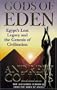 Gods of Eden: Egypt's Lost Legacy and the Genesis of Civilisation