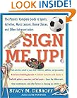 Sign Me Up! The Parents' Complete Guide to Sports, Activities, Music Lessons, Dance Classes, and Other Extracurriculars
