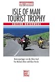 Isle of Man - Tourist Trophy. Edition Unterwegs.