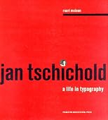 Jan Tschichold: A Princeton Architectural Press Publication: A Life in Typography