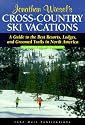 Cross-Country Ski Vacations: A Guide to the Best Resorts, Lodges, and Groomed Trails in North America
