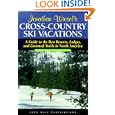Cross-country Ski Vacations: A Guide To The Best Resorts, Lodges, And Groomed Trails In North America