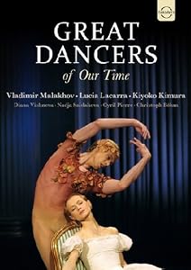 Great Dancers of Our Time / Vladimir Malakhov, Lucia Laccara, Kiyoko Kimura, Diana Vishneva, Nadja Saidakova, Cyril Pierre, Christoph Bohm