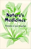 Nature's Medicines : Remedies at your Fingertips