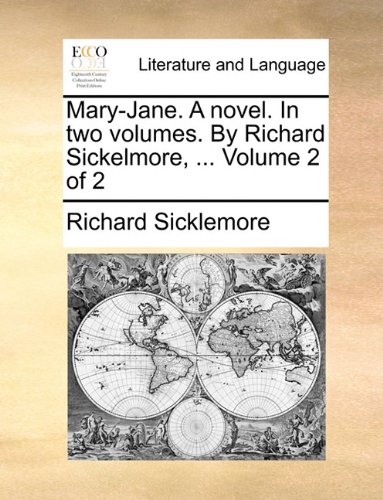 Mary-Jane. A novel. In two volumes. By Richard Sickelmore, ...  Volume 2 of 2