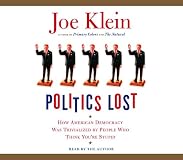 Politics Lost: How American Democracy Was Trivialized By People Who Think You're Stupid