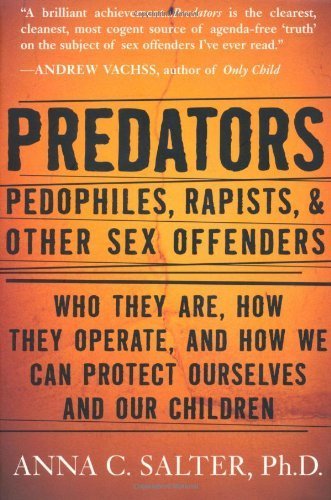 Predators: Pedophiles, Rapists, And Other Sex Offenders by Anna Salter (2004-03-31)