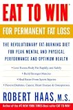 Eat to Win for Permanent Fat Loss: The Revolutionary Fat-burning Diet for Peak Mental and Physical Performance and Optimum Health
