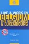Live & Work in Belgium, The Netherlands & Luxembourg, 3rd (Live & Work - Vacation Work Publications)