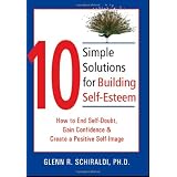 10 Simple Solutions for Building Self-Esteem: How to End Self-Doubt, Gain Confidence & Create a Positive Self-Image