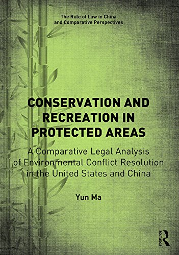 Conservation and Recreation in Protected Areas: A Comparative Legal Analysis of Environmental Conflict Resolution in the United States and China (The Rule of Law in China and Comparative Perspectives)