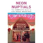 Neon Nuptials: The Complete Guide to Las Vegas Weddings by Ken Van Vechten