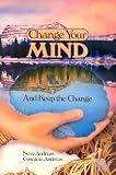 Change Your Mind-And Keep the Change : Advanced NLP Submodalities Interventions