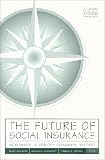 The Future of Social Insurance: Incremental Action or Fundamental Reform