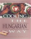 Cooking the Hungarian Way: Revised and Expanded to Include New Low-Fat and Vegetarian Recipes (Easy Menu Ethnic Cookbooks)