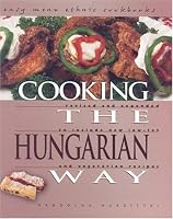 Cooking the Hungarian Way: Revised and Expanded to Include New Low-Fat and Vegetarian Recipes (Easy Menu Ethnic Cookbooks)