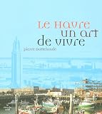 Le Havre : Un art de vivre