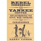 Click here to buy Rebel Cornbread and Yankee Coffee by  Garry Fisher.