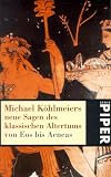 Neue Sagen des klassischen Altertums von Eos bis Aeneas - Michael K�hlmeier