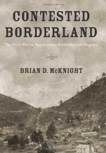 Contested Borderland: The Civil War in Appalachian Kentucky and Virginia