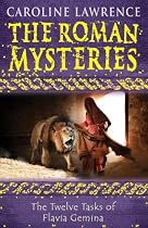 The Twelve Tasks of Flavia Gemina: Roman Mysteries 6 (The Roman Mysteries)
