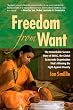 Freedom from Want: The Remarkable Success Story of BRAC, the Global Grassroots Organization That's Winning the Fight Against Poverty
