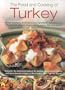 The Food and Cooking of Turkey: All  the traditions, techniques and ingredients, including over 150 authentic recipes shown in 700 step-by-step ... and learn how to bring it to the modern table